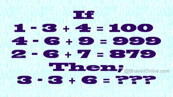 Whatsapp Number Puzzle: If 1 – 3 + 4 = 100 Then; 3 -3 +6 = ? |  