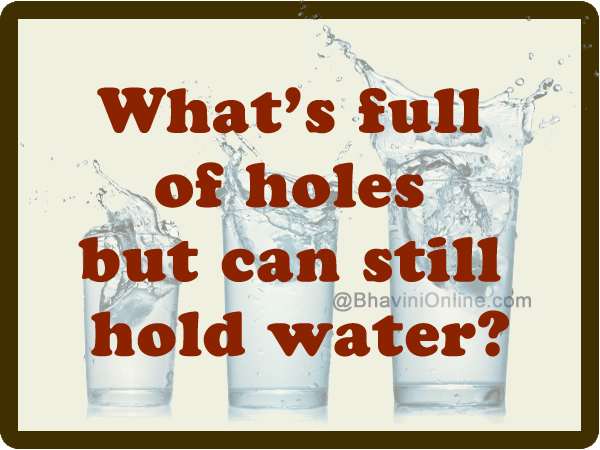 What is full of holes yet still holds water?