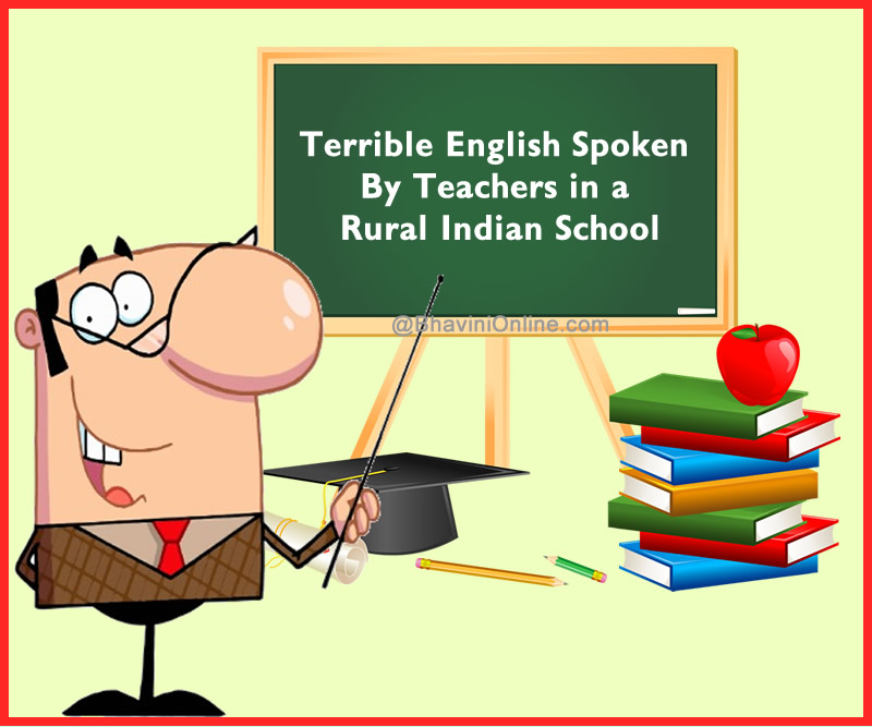 Terrible English Spoken By Teachers In A Rural Indian School
