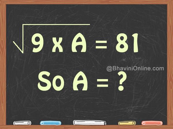 9 Number Riddle Answer Fun Math Riddles: If √9 x √A = 81, Then A = ? | BhaviniOnline.com