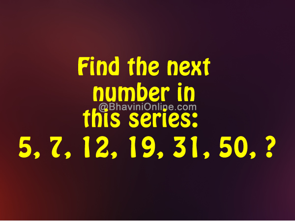 What Comes Next in the Sequence: 5, 7, 12, 19, 31, 50, ?